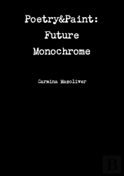 Poetry&Paint: Future Monochrome