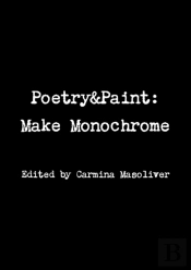 Poetry&Paint: Make Monochrome