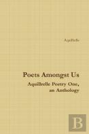 Poets Amongst Us Aquillrelle Poetry One, An Anthology