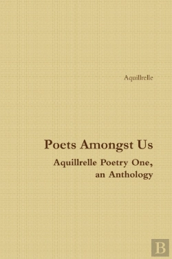 Bertrand.pt - Poets Amongst Us Aquillrelle Poetry One, An Anthology