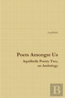 Poets Amongst Us Aquillrelle Poetry Two, An Anthology