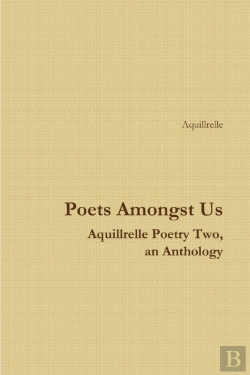 Bertrand.pt - Poets Amongst Us Aquillrelle Poetry Two, An Anthology
