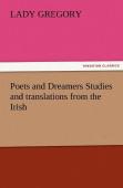 Poets And Dreamers Studies And Translations From The Irish