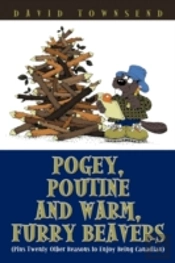 Pogey, Poutine And Warm, Furry Beavers: