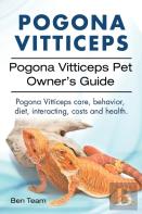Pogona Vitticeps. Pogona Vitticeps Pet Owners Guide. Pogona Vitticeps Care, Behavior, Diet, Interacting, Costs And Health.