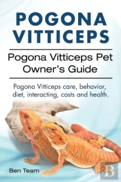 Pogona Vitticeps. Pogona Vitticeps Pet Owners Guide. Pogona Vitticeps Care, Behavior, Diet, Interacting, Costs And Health.