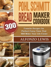 Pohl Schmitt Bread Maker Cookbook