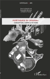 Poïétique Du Design T.4 ; Conception, Corps Et Fictions