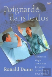 Poignardé Dans Le Dos ; Comment Réagir Quand Une Personne De Confiance Nous Blesse
