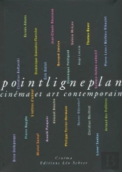 Point Ligne Plan ; Cinema Et Art Contemporain