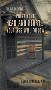 Point Your Head And Heart...Your Ass Wil