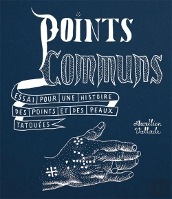 Bertrand.pt - Points Communs : Essai Pour Une Histoire Des Points Et Des Peaux Tatouées