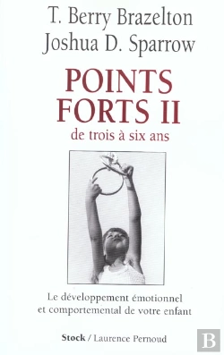 Bertrand.pt - Points Forts T.2 ; De Trois A Six Ans ; Le Developpement Emotionnel Et Comportemental De Votre Enfant