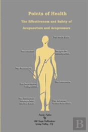 Points Of Health The Effectiveness And Safety Of Acupuncture And Acupressure