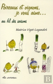Poireaux Et Oignons, Je Vous Aime... Au Fil Des Saisons
