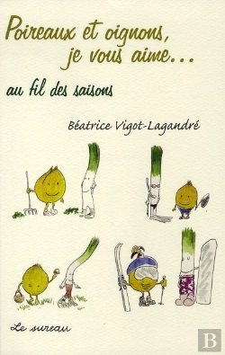 Bertrand.pt - Poireaux Et Oignons, Je Vous Aime... Au Fil Des Saisons
