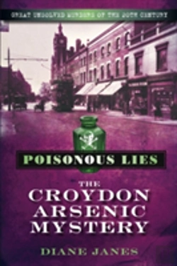 Bertrand.pt - Poisonous Lies: The Croydon Arsenic Mystery