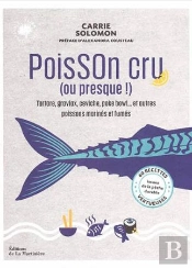 Poisson Cru (Ou Presque !) : 60 Recettes Vertueuses Issues De La Pêche Durable
