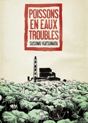 Poissons En Eaux Troubles - Les Invisibles Du Nucleaire