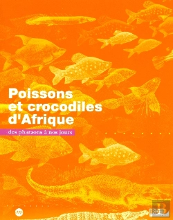 Bertrand.pt - Poissons Et Crocodiles D'Afrique ; Des Pharaons À Nos Jours