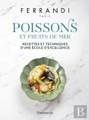 Poissons Et Fruits De Mer : Recettes Et Techniques D'Une École D'Excellence