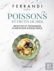 Poissons Et Fruits De Mer : Recettes Et Techniques D'Une École D'Excellence