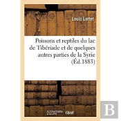 Poissons Et Reptiles Du Lac De Tiberiade Et De Quelques Autres Parties De La Syrie