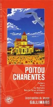 Poitou-Charentes ; Poitiers, Niort, La Rochelle, Ile De Ré Et D'Oléron, Angoulème