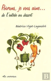 Poivrons Je Vous Aime... De L'Entrée Au Dessert