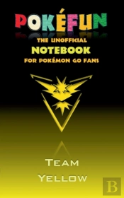 Pokefun - The Unofficial Notebook (Team Yellow) For Pokemon Go Fans