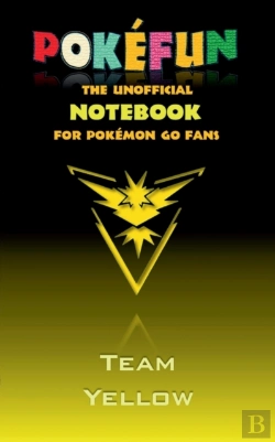 Bertrand.pt - Pokefun - The Unofficial Notebook (Team Yellow) For Pokemon Go Fans