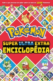 Pokémon - Super Ultra Extra Enciclopédia