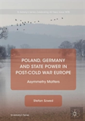 Poland, Germany And State Power In Post-Cold War Europe