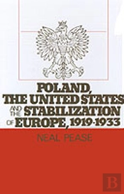 Poland, The United States, And The Stabilization Of Europe, 1919-1933