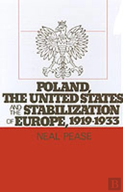Bertrand.pt - Poland, The United States, And The Stabilization Of Europe, 1919-1933