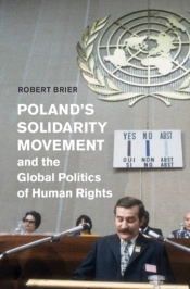 Poland'S Solidarity Movement And The Global Politics Of Human Rights