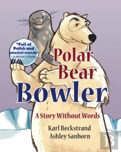 Polar Bear Bowler: A Story Without Words