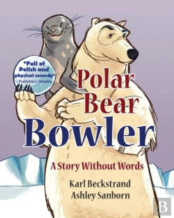 Bertrand.pt - Polar Bear Bowler: A Story Without Words