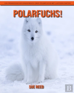 Bertrand.pt - Polarfuchs! Ein Padagogisches Kinderbuch Uber Polarfuchs Mit Lustigen Fakten