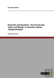 Polaritat Und Ganzheit - Das Prinzip Des 'Stirb Und Werde' In Hermann Hesses 'Glasperlenspiel'