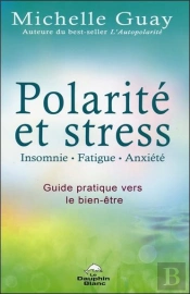 Polarite Et Stress - Insomnie, Fatigue, Anxiete - Guide Pratique Vers Le Bien-Etre