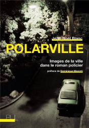 Polarville : Images De La Ville Dans Le Roman Policier