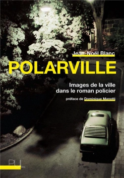 Bertrand.pt - Polarville : Images De La Ville Dans Le Roman Policier