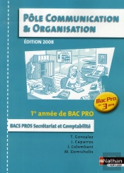 Pôle Communication Et Organisation ; 1ère Année Bac Pro 3 Ans Secrétariat Et Comptabilité ; Livre De L'Élève
