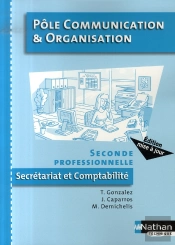 Pôle Communication Et Organisation ; 2nde Professionnelle Secrétariat Et Comptabilité ; Élève (Édition 2007)