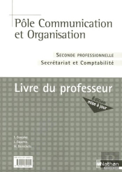 Pôle Communication Et Organisation ; 2nde Professionnelle Secrétariat Et Comptabilité ; Livre Du Professeur