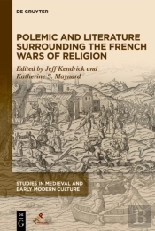 Polemic And Literature Surrounding The French Wars Of Religion