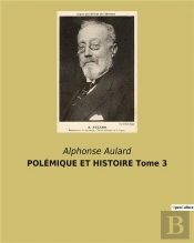 Polemique Et Histoire Tome 3