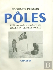 Pôles ; L'Étonnante Aventure De Roald Amundsen