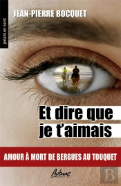 Polet Dire Que Je T'Aimais : Amour À Mort De Bergues Au Touquet